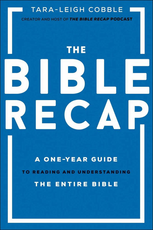 The Bible Recap: a One-Year Guide to Reading and Understanding the Entire Bible (Hardcover)