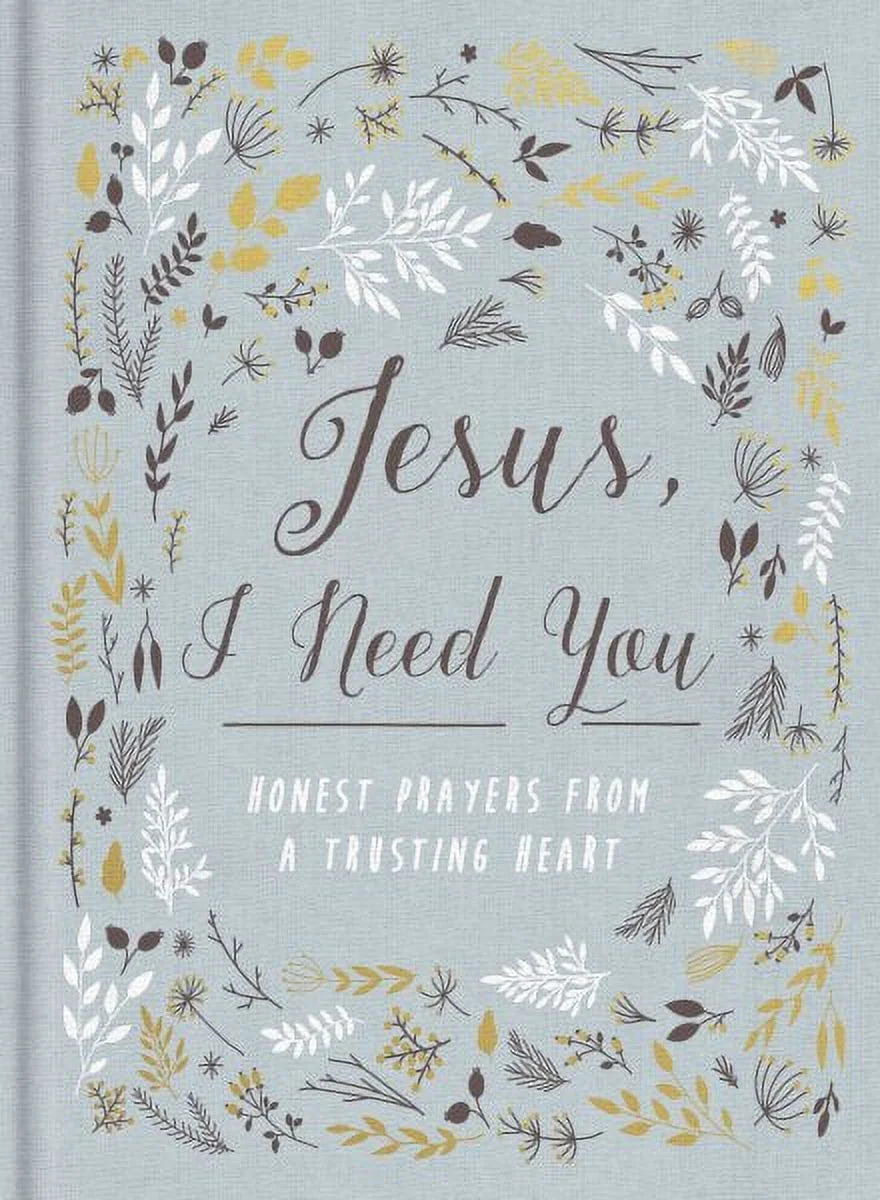 Jesus, I Need You (Hardcover)