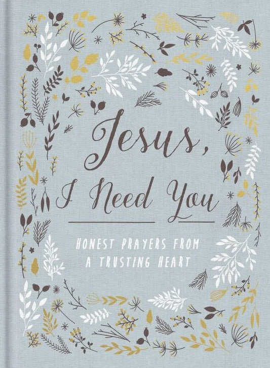 Jesus, I Need You (Hardcover)