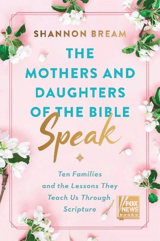 The Mothers and Daughters of the Bible Speak: Lessons on Faith from Nine Biblical Families (Hardcover)