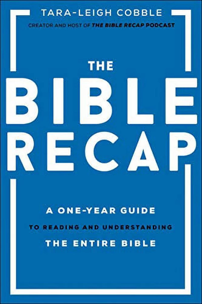 The Bible Recap: a One-Year Guide to Reading and Understanding the Entire Bible (Hardcover)